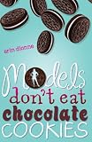 Models Dont Eat Chocolate Cookies