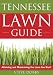 Books : The Tennessee Lawn Guide: Attaining and Maintaining the Lawn You Want