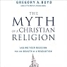 The Myth of a Christian Religion: How Believers Must Rebel to Advance the Kingdom of God