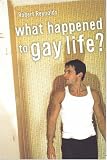 What Happened to Gay Life?