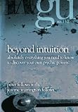 Beyond Intuition: Absolutely Everything You Need to Know to Discover Your Psychic Powers