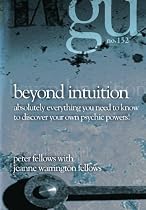 Beyond Intuition: Absolutely Everything You Need to Know to Discover Your Psychic Powers