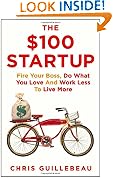 The $100 Startup: Fire Your Boss, Do What You Love and Work Better to Live More