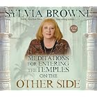 Click here to buy  Meditations for Entering the Temples on the Other Side  by Sylvia Browne.