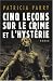 Cinq le�ons sur le crime et l'hyst�rie