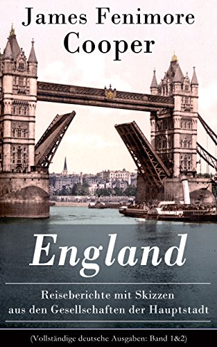 England - Reiseberichte mit Skizzen aus den Gesellschaften der Hauptstadt (Vollständige deutsche Ausgaben: Band 1&2): Lustige Anekdoten und Eindrücken (German Edition)