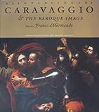 Saints and Sinners: Caravaggio and the Baroque Image