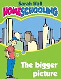 Homeschooling: The Bigger Picture (your conversation with a homeschool graduate)