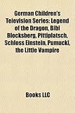 German Children's Television Series: Legend of the Dragon, Bibi Blocksberg, Pittiplatsch, Schloss Einstein, Pumuckl, the Little Vampire-