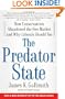 The Predator State: How Conservatives Abandoned the Free Market and Why Liberals Should Too