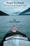Point to Point: Exploring the Inside Passage by Kayak