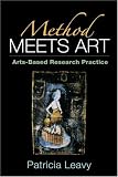 Method Meets Art: Arts-Based Research Practice Patricia Leavy
