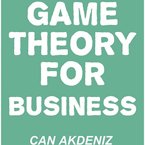 game theory for business how successful entrepreneurs apply game theory in their businesses