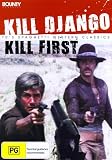 Kill Django... Kill First ( Uccidi Django... uccidi per primo!!! ) ( Kill Django... Kill 1st )