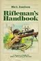 Rifleman's Handbook: A Shooter's Guide to Rifles, Reloading and   Results