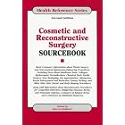 Cosmetic and Reconstructive Surgery Sourcebook (Health Reference Series) (Health Reference... by Karen Bellenir