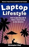 Laptop Lifestyle – How to Quit Your Job and Make a Good Living on the Internet (Volume 2 – How to Create and Sell Your Own Products)