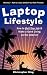 Laptop Lifestyle - How to Quit Your Job and Make a Good Living on the Internet (Volume 2 - How to Create and Sell Your Own Products) Laptop Lifestyle - How to Quit Your Job and Make a Good Living on the Internet (Volume 2 - How to Create and Sell Your Own Products)