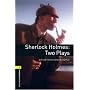 Oxford Bookworms Library New Edition: Stage 1: 400 Headwords: Sherlock Holmes: Two Plays