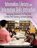 Information Literacy and Information Skills Instruction: Applying Research to Practice in the 21st Century School Library