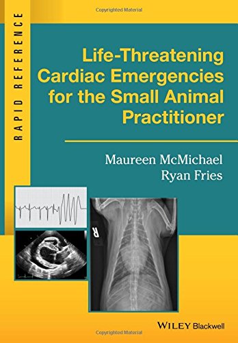 Life-Threatening Cardiac Emergencies for the Small Animal Practitioner (Rapid Reference)