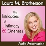 The Intricacies of Intimacy and Oneness in Marriage | Laura M. Brotherson