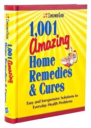 Consumer Guide's 1,001 Amazing Home Remedies & Cures Consumer Guide's 1,001 Amazing Home Remedies & Cures