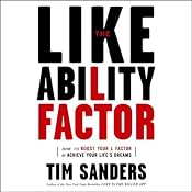 The Likeability Factor: How to Boost Your L-Factor and Achieve Your Life's Dreams | [Tim Sanders]