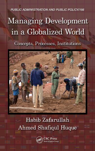 Managing Development in a Globalized World: Concepts, Processes, Institutions (Public Administration and Public Policy)