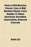 Plants of Mild Maritime Climate: Trees of Mild Maritime Climate, Coast Douglas-Fir, Ulmus Americana, Dacrydium Cupressinum, Araucaria Araucana-