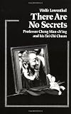 There Are No Secrets: Professor Cheng Man Ch'ing and His T'ai Chi Chuan