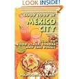 Good Food in Mexico City: A Guide to Food Stalls, Fondas and Fine Dining by Nicholas Gilman