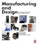 Manufacturing and design : understanding the principles of how things are made