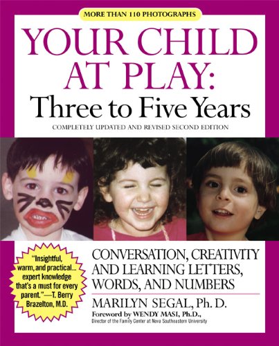 Your Child at Play: Three to Five Years: Conversation, Creativity, and Learning Letters, Words and Numbers [Paperback]