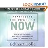 Practicing the Power of Now: Essential Teachings, Meditations, and Exercises from The Power of Now