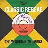 Trojan Presents: Classic Reggae - The Soundtrack to Jamaica
