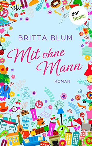 Mit ohne Mann: Roman (German Edition)