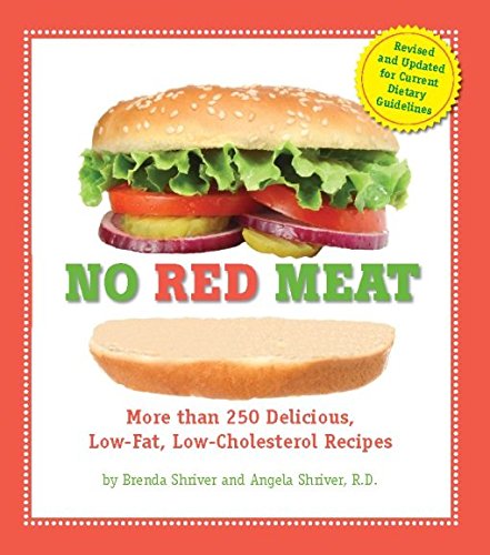 No Red Meat: More Than 300 Delicious, Low-Fat, Low-Cholesterol Recipes, by Brenda Shriver No Red Meat: More Than 300 Delicious, Low-Fat, Low-Cholesterol Recipes, by Brenda Shriver