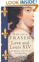 Love and Louis XIV: The Women in the Life of The Sun King