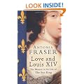 Love and Louis XIV: The Women in the Life of The Sun King