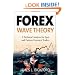 Forex Wave Theory: A Technical Analysis for Spot and Futures Curency Traders