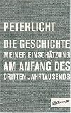 Die Geschichte meiner Einsch&auml;tzung am Anfang des dritten Jahrtausends: mit der CD Melancholie und Gesellschaft (Buch +Audio CD) - PeterLicht