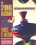 The Spinning Blackboard and Other Dynamic Experiments on Force and Motion (Exploratorium Science Snackbook)