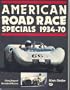 American Road Race Specials, 1934-70: Glory Days of Homebuilt Racers