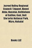 Jezreel Valley Regional Council: Tzippori, Alonei Abba, Hanaton, Bethlehem of Galilee, Gvat, Beit She'arim National Park, Mizra, Nahalal