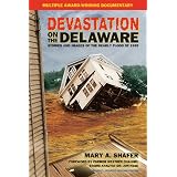 Devastation on the Delaware: Stories and Images of the Deadly Flood of 1955 by Mary A. Shafer