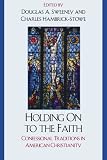 Holding On to the Faith: Confessional Traditions and American Christianity