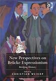 New perspectives on Brücke expressionism : bridging history