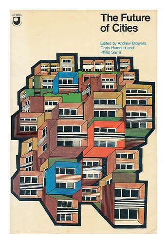 The Future of cities / edited by Andrew Blowers, Chris Hamnett, Philip Sarre
