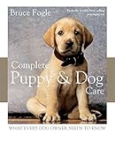 Complete puppy & dog care : what every dog owner needs to know